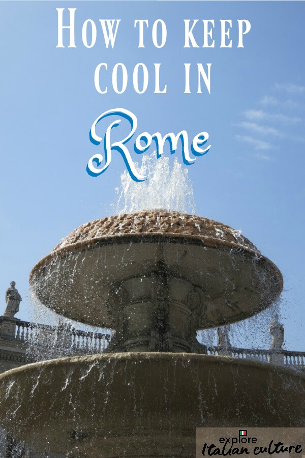 How to keep cool in the summer weather in Rome, Italy.