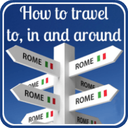 How to travel to, from, in and around Rome - link.